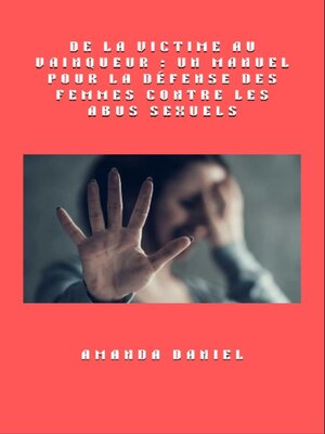 cover image of De la victime au vainqueur --un manuel pour la défense des femmes contre les abus sexuels